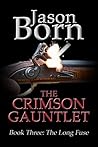 The Crimson Gauntlet (The Long Fuse Book 3)