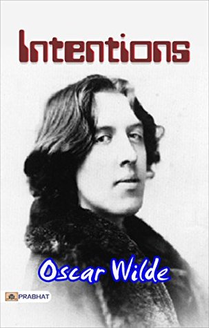 Intentions: Oscar Wilde's Collection of Essays on Art, Society, and Morality