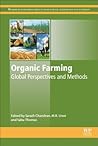 Organic Farming: Global Perspectives and Methods (Woodhead Publishing Series in Food Science, Technology and Nutrition)