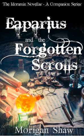 Eaparius and the Forgotten Scrolls (The Idoramin Novellas: A Companion Series #1)