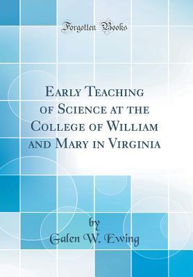 Early Teaching of Science at the College of William and Mary in Virginia (Classic Reprint)