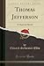 Thomas Jefferson: A Character Sketch (Classic Reprint)