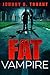 Fat Vampire (Fat Vampire, #1)