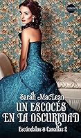 Un escocés en la oscuridad (Escándalos y Canallas, #2)
