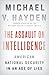 The Assault on Intelligence: American National Security in an Age of Lies