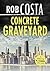 Concrete Graveyard (A Detec...