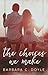 The Choices We Make (Relentless Book 4)