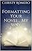 Formatting Your Novel... My Way (My Way Series Book 1)
