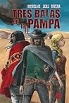 Tres Balas en la Pampa by H.A. Riquelme