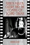 French Musical Culture and the Coming of Sound Cinema (Oxford Music/Media Series)