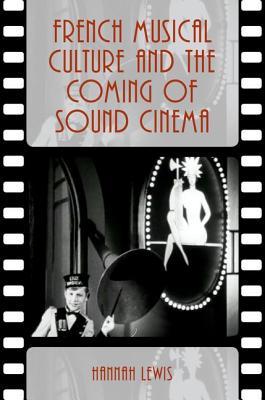 French Musical Culture and the Coming of Sound Cinema (Oxford Music/Media Series)
