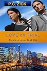 Love on Trial by P.C. Zick