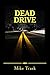 Dead Drive: A Hopefully Prophetic Unauthorized Autobiography