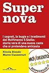 Supernova: I segreti, le bugie e i tradimenti del MoVimento 5 Stelle: storia vera di una nuova casta che si pretendeva anticasta (Italian Edition)