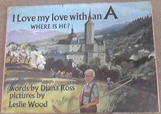 I Love My Love With an A: Where Is He?