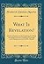 What Is Revelation?: A Series of Sermons on the Epiphany; To Which Are Added Letters to a Student of Theology on the Bampton Lectures of Mr. Mansel (Classic Reprint)