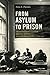 From Asylum to Prison: Deinstitutionalization and the Rise of Mass Incarceration after 1945 (Justice, Power, and Politics)