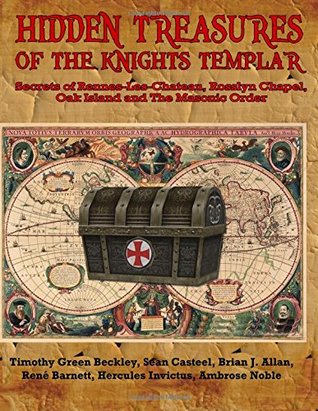 Hidden Treasures of the Knights Templar: Secrets of Rennes-Les-Chateau, Rosslyn Chapel, Oak Island and the Masonic Order (Paperback)