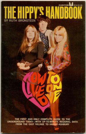 The Hippy's Handbook: How to Live on Love