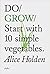Do Grow: Start with 10 Simple Vegetables