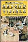 Beyond the Visible by Harold McGowan