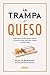 La trampa del queso by Neal D. Barnard