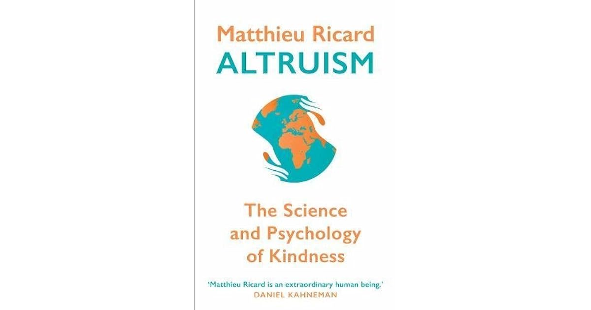 Altruism The Science and Psychology of Kindness by Matthieu Ricard