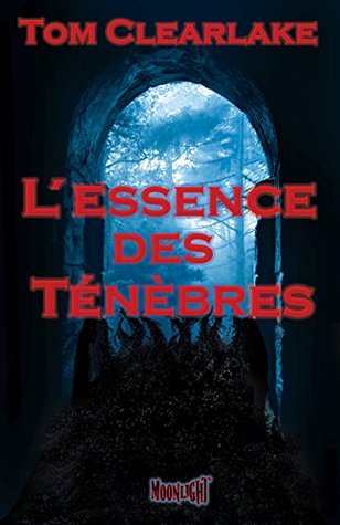 L'Essence des Ténèbres (French Edition)
