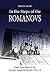 In the Steps of the Romanovs: Final Two Years of Russian Imperial Family (1916-18) (In their own words)