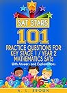 Sat Stars 101 Practice Questions for Key Stage 1 / Year 2 Mathematics SATs: With Answers and Explanations