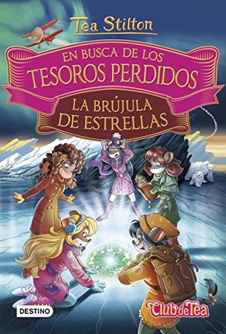 La brújula de estrellas (En busca de los tesoros perdidos - Libros especiales de Tea Stilton)