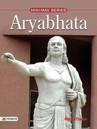 Aryabhata: Rajesh Thakur's In-Depth Biography of the Great Indian Mathematician (Kindle Edition)
