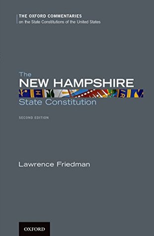 The New Hampshire State Constitution (Oxford Commentaries on the State Constitutions of the United States)