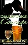 Double Dutch Courage by Helena Stone