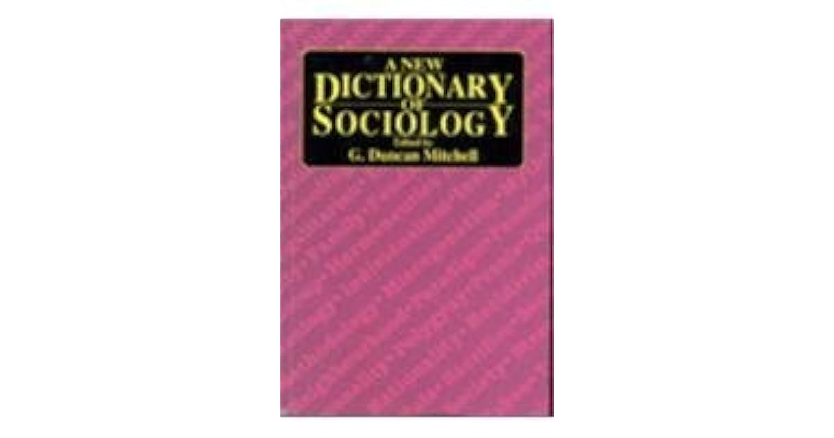 A New Dictionary Of Sociology by Geoffrey Duncan Mitchell