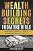 Wealth Building Secrets from the Bible: The Believer's Journey to a Faithful, Generous, and Financially Free Life