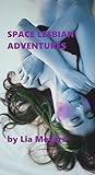 Space Lesbian Adventures (BDSM Lesbian Sci-Fi) by Lia Meyers
