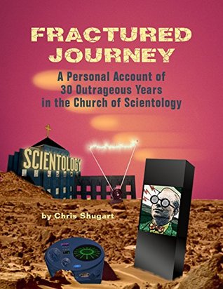 Fractured Journey: A Personal Account of 30 Outrageous Years in the Church of Scientology (Kindle Edition)