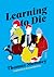 Learning To Die