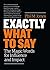 Exactly What to Say by Phil M. Jones