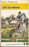 Jill's Gymkhana by Ruby Ferguson