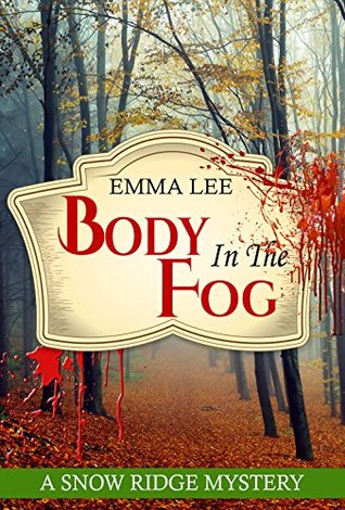Body In the Fog (Snow Ridge Mysteries #4)