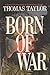 Born of War by Thomas Happer Taylor