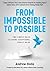 From Impossible to Possible by Andrew Hollo