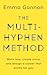 The Multi-Hyphen Method: Work less, create more, and design a career that works for you
