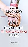Dimmi che ti ricorderai di me by Katie McGarry