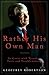 Rather His Own Man: In Court with Tyrants, Tarts and Troublemakers