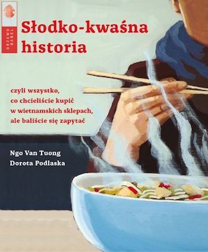 Słodko-kwaśna historia czyli wszystko, co chcieliście kupić w wietnamskich sklepach, ale baliście się zapytać