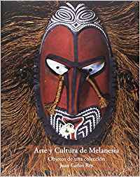 Portada de Arte y Cultura de Melanesia: objetos de una colección, de Juan Carlos Rey