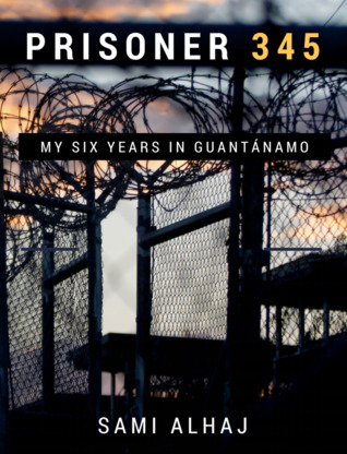 Prisoner 345: My Six Years in Guantánamo